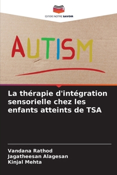La thérapie d'intégration sensorielle chez les enfants atteints de TSA (French Edition)