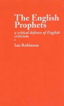 Hardcover The English Prophets: A Critical Defence of English Criticism Book