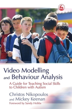 Paperback Video Modelling and Behaviour Analysis: A Guide for Teaching Social Skills to Children with Autism Book