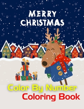 Merry Christmas Color By Number Coloring Book: Christmas Color By Number Coloring Book(Merry Christmas Color By Number Coloring Book)(Large Print Christmas Color By Number Coloring Book)60 Coloring Pa