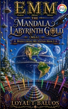 Paperback EMM (Earth) (Moon) (Mars) The Mandala Labyrinth Gold (ELIZA) Middle Grade (MG) Edition Book
