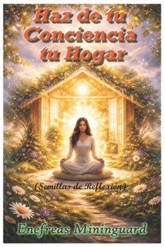 Paperback Haz de tu Conciencia tu Hogar: Semillas de Reflexión [Spanish] Book