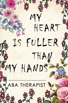 Paperback Behavioral Therapist: My Heart is Fuller than my Hands, Lined journal for Behavioral Therapist, Behavioral Therapist gift Book