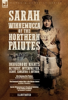 Sarah Winnemucca of the Northern Paiutes: Indigenous Rights Activist, Interpreter, Scout, Educator and Author