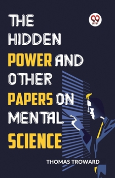 Paperback The Hidden Power And Other Papers On Mental Science Book