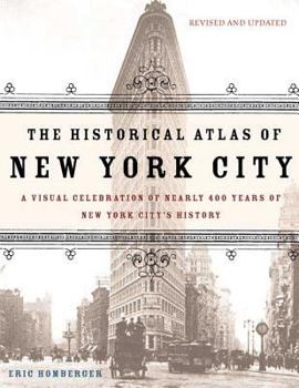 Paperback The Historical Atlas of New York City, Second Edition: A Visual Celebration of 400 Years of New York City's History Book