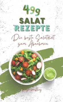 Paperback 499 Salatrezepte: Die beste Salatdi?t zum Abnehmen [German] Book