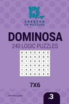 Paperback Creator of puzzles - Dominosa 240 Logic Puzzles 7x6 (Volume 3) Book