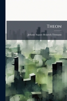 Paperback Theon: Ein Gespräch Über Unsre Hoffnungen Nach Dem Tode [German] Book