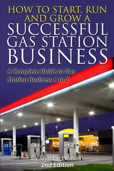 Paperback How to Start, Run and Grow a Successful Gas Station Business: A Complete Guide to Gas Station Business A to Z Book