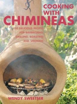 Paperback Cooking with Chimineas: 150 Delicious Recipes for Barbecuing, Grilling, Roasting and Smoking Book