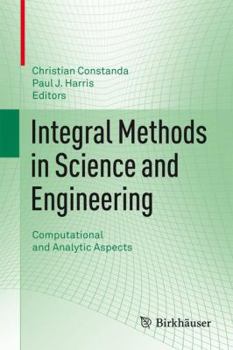 Hardcover Integral Methods in Science and Engineering: Computational and Analytic Aspects Book