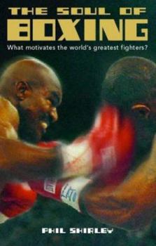 Paperback The Soul of Boxing: What Motivates the World's Greatest Fighters? Book