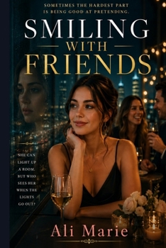 Smiling With Friends: Sometimes The Hardest Part Is Being Good At Pretending