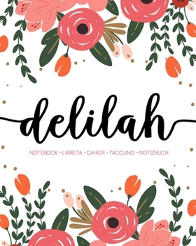 Delilah: Notebook | Libreta | Cahier | Taccuino | Notizbuch: 110 pages paginas seiten pagine: Modern Florals First Name Notebook in Coral, Pink & Orange on White ACH377c
