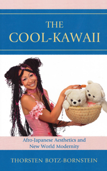 Hardcover The Cool-Kawaii: Afro-Japanese Aesthetics and New World Modernity Book