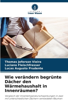 Paperback Wie verändern begrünte Dächer den Wärmehaushalt in Innenräumen? [German] Book