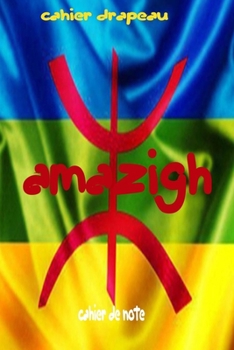 Cahier Drapeau AMAZIGH: Cahier de notes,  Petit cahier ligné , journal intime, cahier de brouillon, cahier scolaire. Les journaux intimes et cahiers ... cadeaux pour vos proches (French Edition)