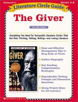 Paperback The Giver: Everything You Need for Successful Literature Circles That Get Kids Thinking, Talking, Writing--And Loving Literature Book