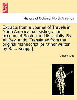 Extracts from a Journal of Travels in North America, Consisting of an Account of Boston and Its Vici