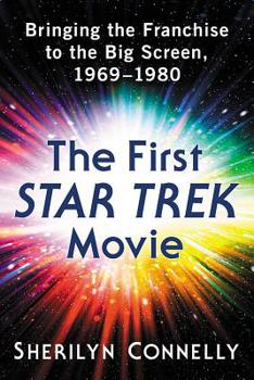 Paperback The First Star Trek Movie: Bringing the Franchise to the Big Screen, 1969-1980 Book