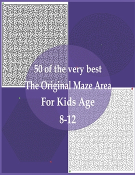 50 of the very best The original maze area for kids age 8-12: Great for Developing Problem Solving Skills, Spatial Awareness, and Critical Thinking Skills