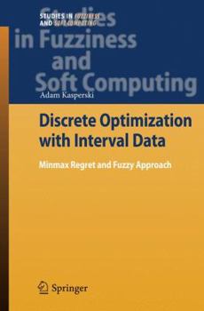 Paperback Discrete Optimization with Interval Data: Minmax Regret and Fuzzy Approach Book