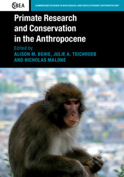 Primate Research and Conservation in the Anthropocene - Book  of the Cambridge Studies in Biological and Evolutionary Anthropology