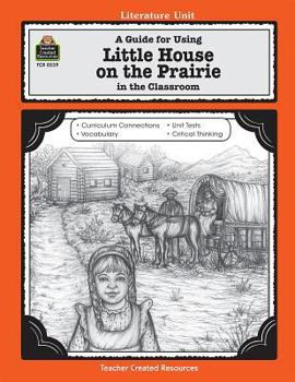 A Guide for Using Little House on the Prairie in the Classroom - Book  of the Literature Unit