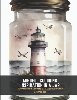 Paperback Mindful Coloring Inspiration in a Jar: 50 Pages to Cultivate Self Discovery and Awareness Book