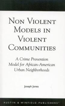 Paperback Non-Violent Models in Violent Communities: A Crime Prevention Model for African-American Urban Neighborhoods Book