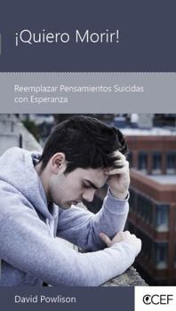 Staple Bound ¡Quiero Morir!: Reemplazar Pensamientos Suicidas con Esperanza Book