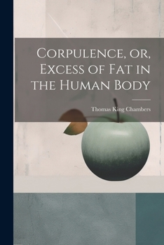 Paperback Corpulence, or, Excess of Fat in the Human Body Book