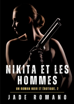 Nikita et les hommes: Un Roman Noir et Érotique. 2 (French Edition)