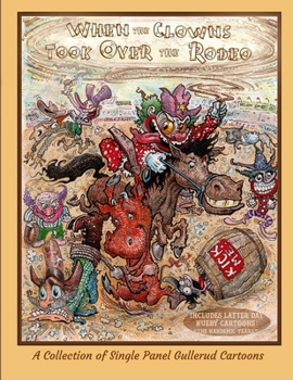 Paperback When the Clowns Took Over the Rodeo: A Compendium of Gullerud Cartoons Book