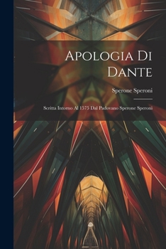 Paperback Apologia Di Dante: Scritta Intorno Al 1575 Dal Padovano Sperone Speroni [Italian] Book