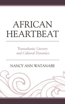 Hardcover African Heartbeat: Transatlantic Literary and Cultural Dynamics Book