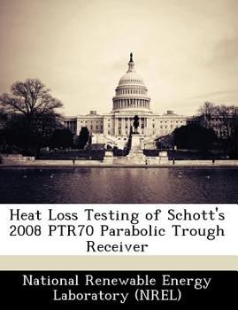 Paperback Heat Loss Testing of Schott's 2008 Ptr70 Parabolic Trough Receiver Book