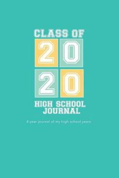 Paperback High School Journal - Class of 2020: 4-Year Journal of My High School Years - Mint Sun Book