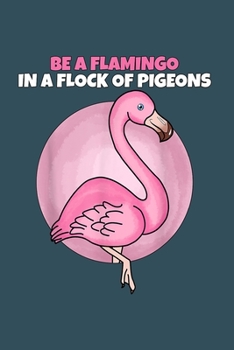 Paperback Be a flamingo in a flock of pigeons: Pigeon Notebook College Blank Lined 6 x 9 inch 110 pages -Notebook for Pigeon Lovers Journal for Writing- Dove No Book