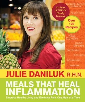 Paperback Meals That Heal Inflammation: Embrace Healthy Living and Eliminate Pain, One Meal at a Time: A Cookbook Book