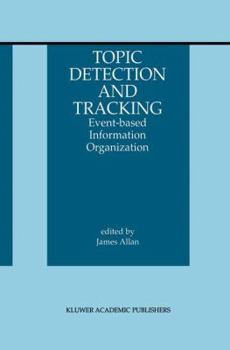 Hardcover Topic Detection and Tracking: Event-Based Information Organization Book