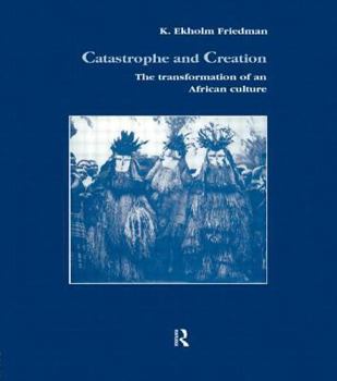 Hardcover Catastrophe and Creation: The transformation of an African culture Book
