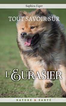 Paperback Tout Savoir sur l'Eurasier: Mon Ami le Chien [French] Book