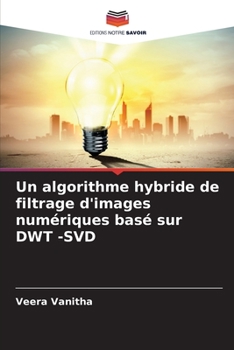 Paperback Un algorithme hybride de filtrage d'images numériques basé sur DWT -SVD [French] Book