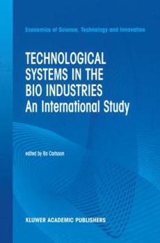 Hardcover Technological Systems in the Bio Industries: An International Study Book