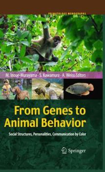 Hardcover From Genes to Animal Behavior: Social Structures, Personalities, Communication by Color Book