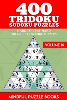 Paperback 400 Tridoku Sudoku Puzzles: Hard to Very Hard Triangular Sudoku Puzzles Book