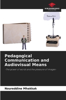 Pedagogical Communication and Audiovisual Means: -The power of words and the pleasure of images-