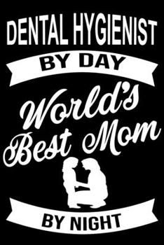 Paperback Dental hygienist By Day World's Best Mom By Night: Cute Dental hygienist Lined journal Notebook, Great Accessories & Gift Idea for Dental hygienist Lo Book